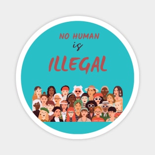 No human is illegal t-shirt Magnet